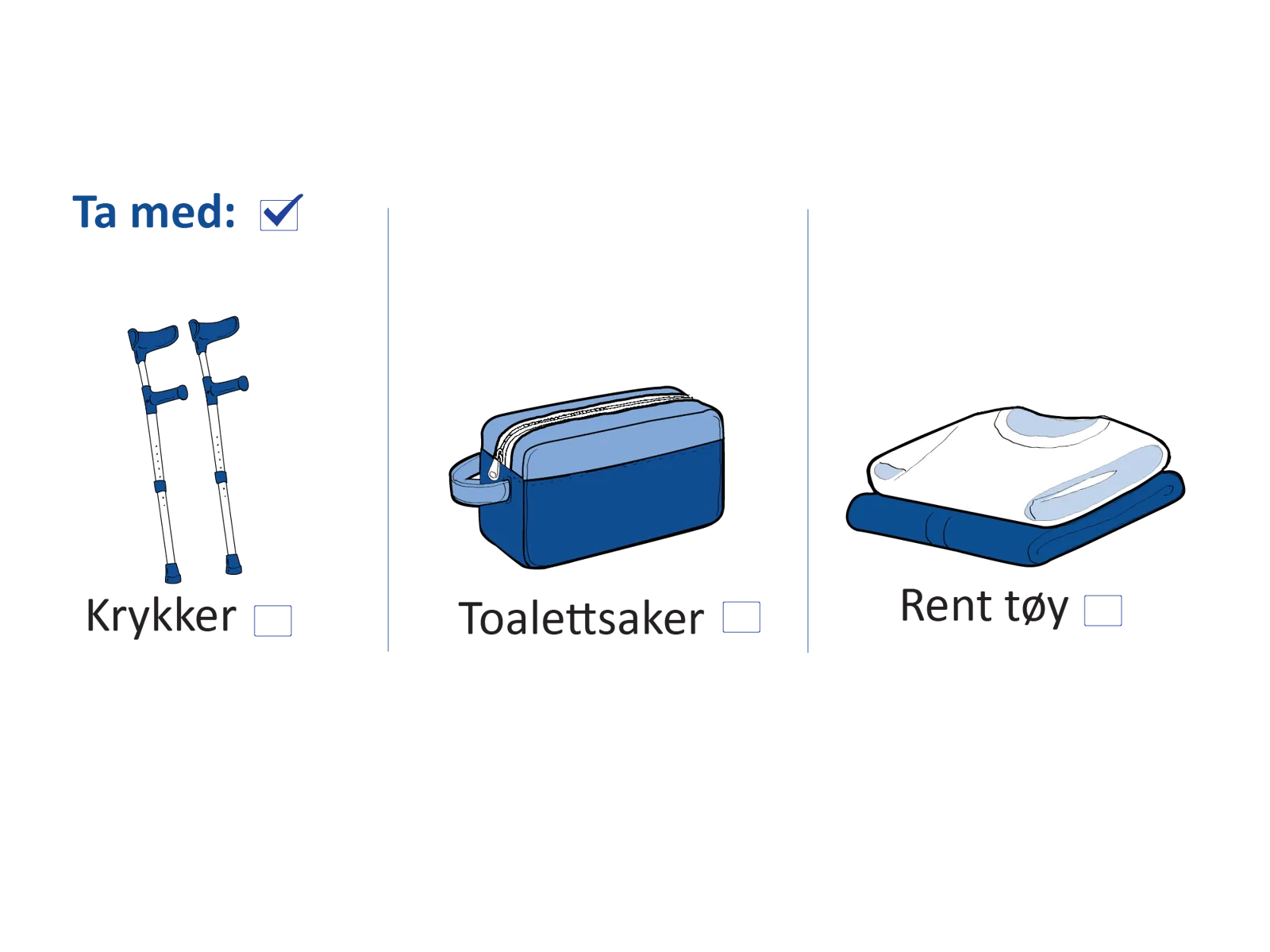 Illustrasjon som viser hva du skal ta med til sykehuset: krykker, toalettsaker og rent tøy.